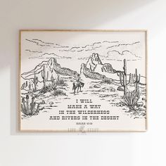 a black and white drawing of a desert scene with the words we will make a way in the wilderness and living in the desert