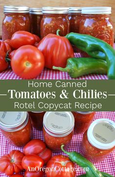 tomatoes and peppers in jars on a table with the words, home canned tomatoes and chilis