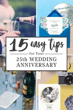 a collage of wedding pictures with the words, 15 easy tips for your 25th wedding anniversary