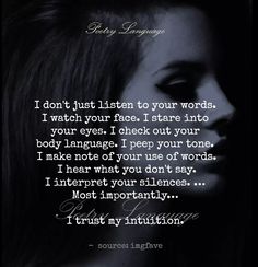 a woman's face with the words, i don't just listen to your words