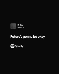 a black and white photo with the words future's gona be okay