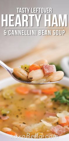 a spoon full of soup with beans and carrots on it, next to the title text reads tasty leftover hearty ham and cannelli bean soup