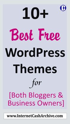 the 10 best free wordpress themes for both bloggers and business owners