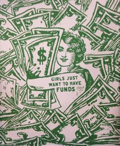 a green and white drawing of a woman holding money in her hands with the words girls just want to have funds