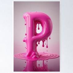 the letter p is painted pink and dripping water on top of its surface poster print