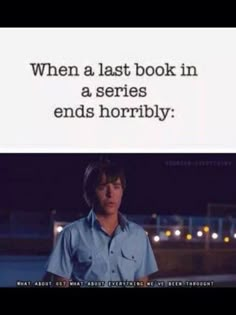 a man standing in front of a sign that says, when a last book in a series ends horribly