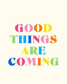 the words good things are coming in different colors