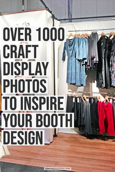 a booth with clothes on display and the words over 100 craft display photos to inspire your booth design