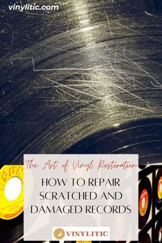 the art of vinyl restoration how to repair scratch and damaged records