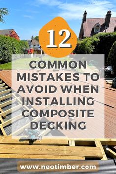 a wooden deck with text overlay that reads 12 common mistakes to avoid when installing composite composite