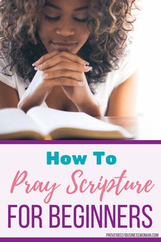 a woman reading a book with the title how to pray scripture for beginners