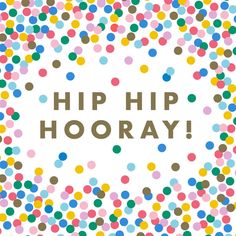 the words hip hooray surrounded by multicolored confetti on a white background