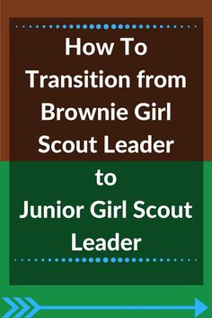 the title for how to transition from brownie girl scout to junior girl scout leader