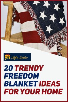 an american flag on top of a wooden chair with the words 20 trendy freedom blanket ideas for your home