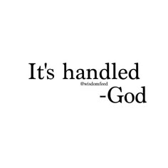 the words it's handled by god are shown in black on a white background