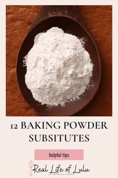 baking powder in a wooden spoon with text overlay reading 12 baking powder substitutes helpful tips real life of lust