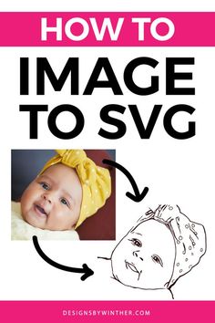 a baby's face with the words how to image to svg