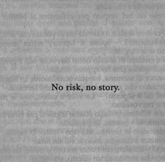 a black and white photo with the words'no, risk, no story '