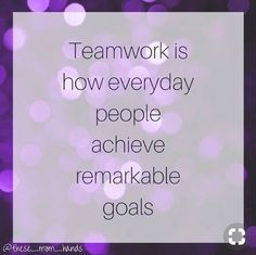 the words teamwork is how everyday people achieve remarkable goals on purple boke background