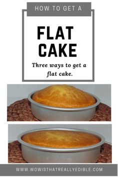 how to get a flat cake three ways to get a flat cake - www wishitnatravedible com