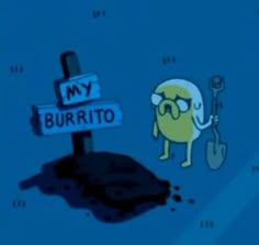 a cartoon character holding a shovel next to a sign that says my burrito on it