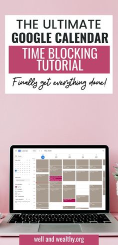 a laptop computer sitting on top of a desk next to a pink wall with the words google calendar time blocking