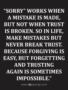 a quote that reads sorry works when a mistake is made, but not when trust