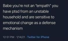 a text message that reads, babe you're not an empath you have posted from an unstatable household and are sensitiveive to emotionally change as a defense mechanism