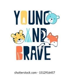 the words young and brave are written in colorful letters with cartoon animals on white background