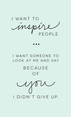 a quote that says i want to inspire people