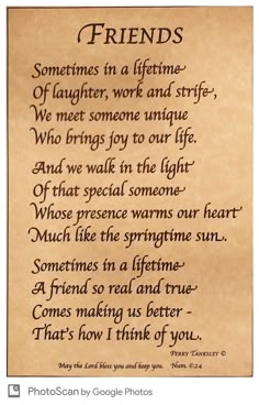 a poem written on parchment paper that says,'friends sometimes in a lifetime of laughter, work and style who brings joy to our life