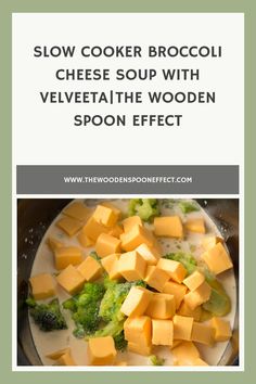 a broccoli and cheese soup with text overlay that reads slow cooker broccoli cheese soup with velvete the wooden spoon effect