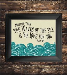 a framed poster with the quote,'together than the waves of the sea is his love for you '