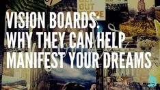 the words vision boards why they can help manefest your dreams on top of pictures