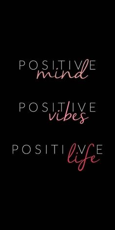 the words positive mind positive vibe and positive life written in pink ink on black paper