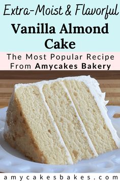 a slice of vanilla almond cake on a white plate with the title text overlay reads extra - moist & flavorful vanilla almond cake