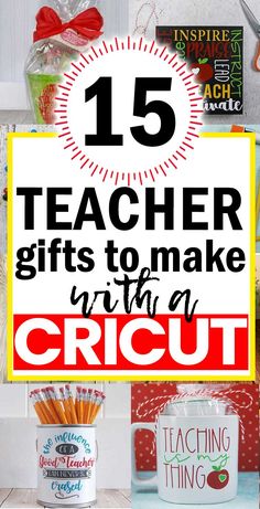 teacher gifts to make with a cricut title overlay reads 15 teacher gifts to make with a cricut