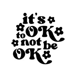 it's ok to not be ok hand drawn lettering in black ink on white paper