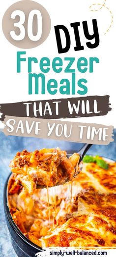 a pan filled with food and the words 30 diy freezer meals that will save you time