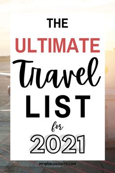 the ultimate travel list for 2021