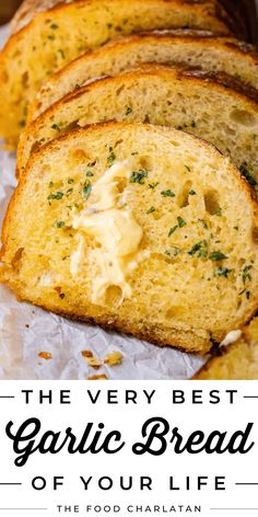 the very best garlic bread of your life with text overlay that reads, the very best garlic bread of your life