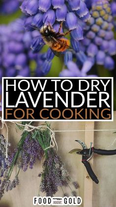 the cover of how to dry lavender for cooking by food and gold, with pictures of flowers