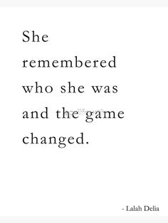 the quote she remembers who she was and the game changed by laih debia