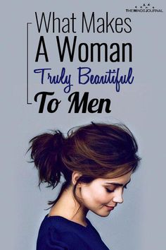 There are many things that make a woman appear attractive to a man, but what really makes a woman beautiful goes much deeper than the skin she is in. Flirting With Men, What Makes A Man, Best Relationship Advice, Health Quotes