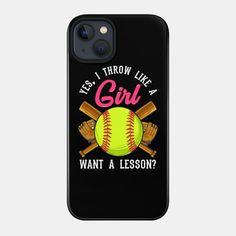 an iphone case that says, yes i throw like a girl want a lesson?