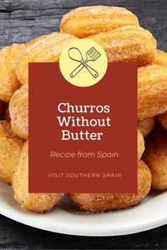 churros without butter on a plate with a red sign that says, churros without butter recipe from spain visit southern spain