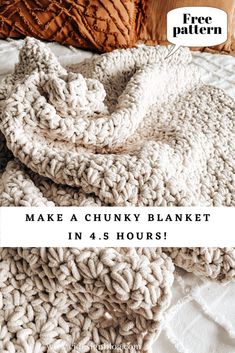 a pile of blankets sitting on top of a bed with text overlay that reads make a chunk blanket in 4 hours