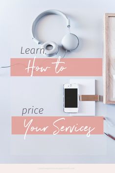 the words learn how to price your services on a white background with headphones and other items