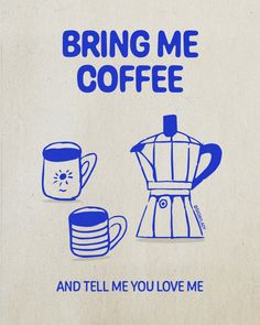 a sign that says bring me coffee and tell me you love me with two cups