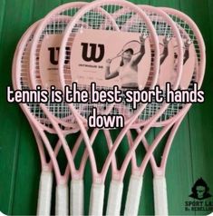 four pink tennis rackets with the words tennis is the best sport hands i own